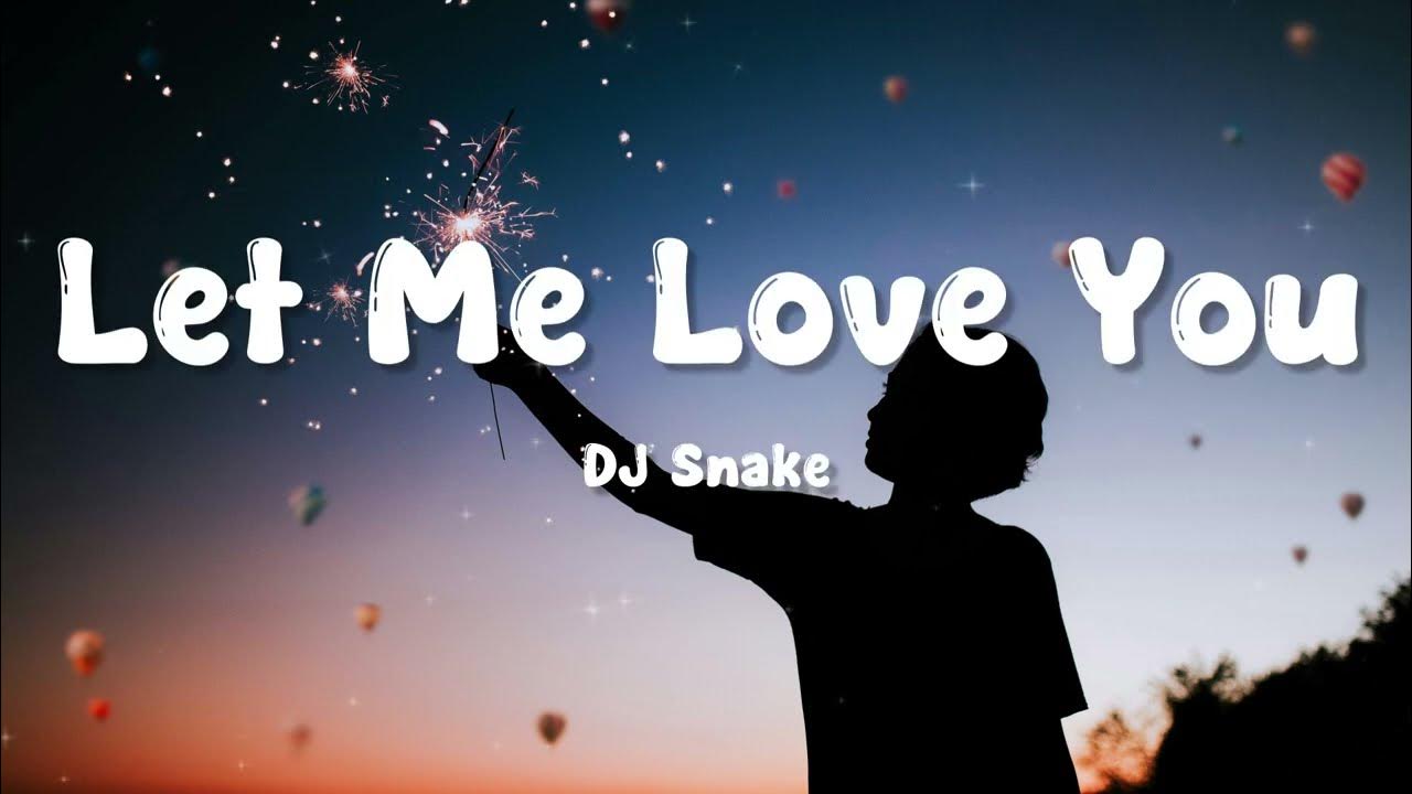 DJ Snake ft. Justin Bieber - Let Me Love You (Lyrics) DJ Snake ft. Justin Bieber - Let Me Love You (Lyrics)