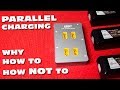 Parellel (LIPO) Charging. Why would you? How to do it Safely?