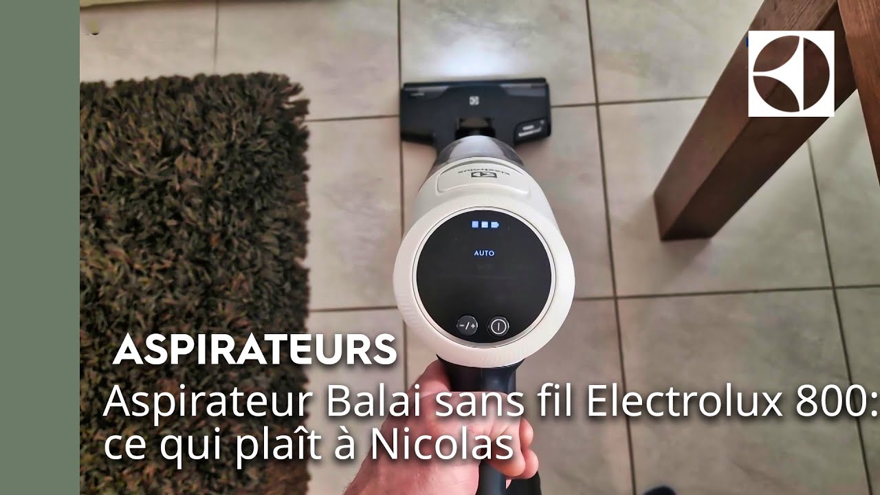 Aspirateur Balai sans fil Electrolux 800 : ce qui plaît à Nicolas