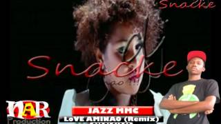 JAZZ MMC - LoVE AMINAO ( Remix )  mixed by DJ SNACKE  by NAR Production © 2016