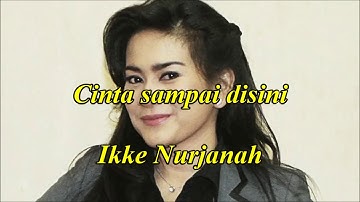 Cinta sampai disini by Ikke Nurjanah