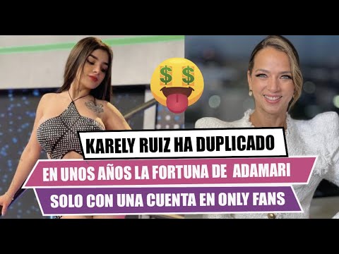 🅾️KARELY RUIZ ha duplicado en pocos años la fortuna de ADAMARI 🤯 solo