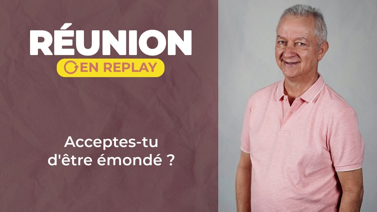 Réunion en replay | Acceptes-tu d'être émondé ? | Jocelyn Séry