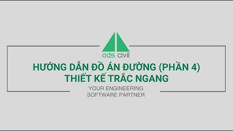 Hướng dẫn Đồ án đường - Phần 4: Thiết kế trắc ngang
