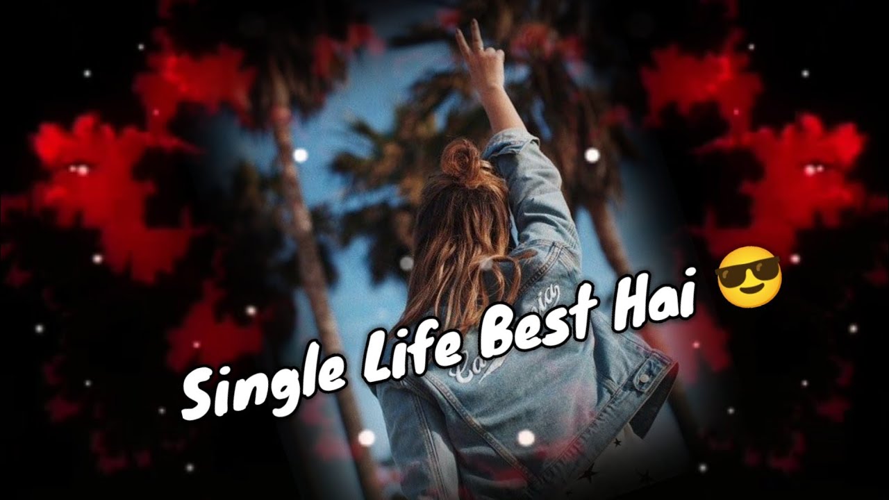 Single Life Best🤘 Status| No Marriage| Single Girls Attitude ...