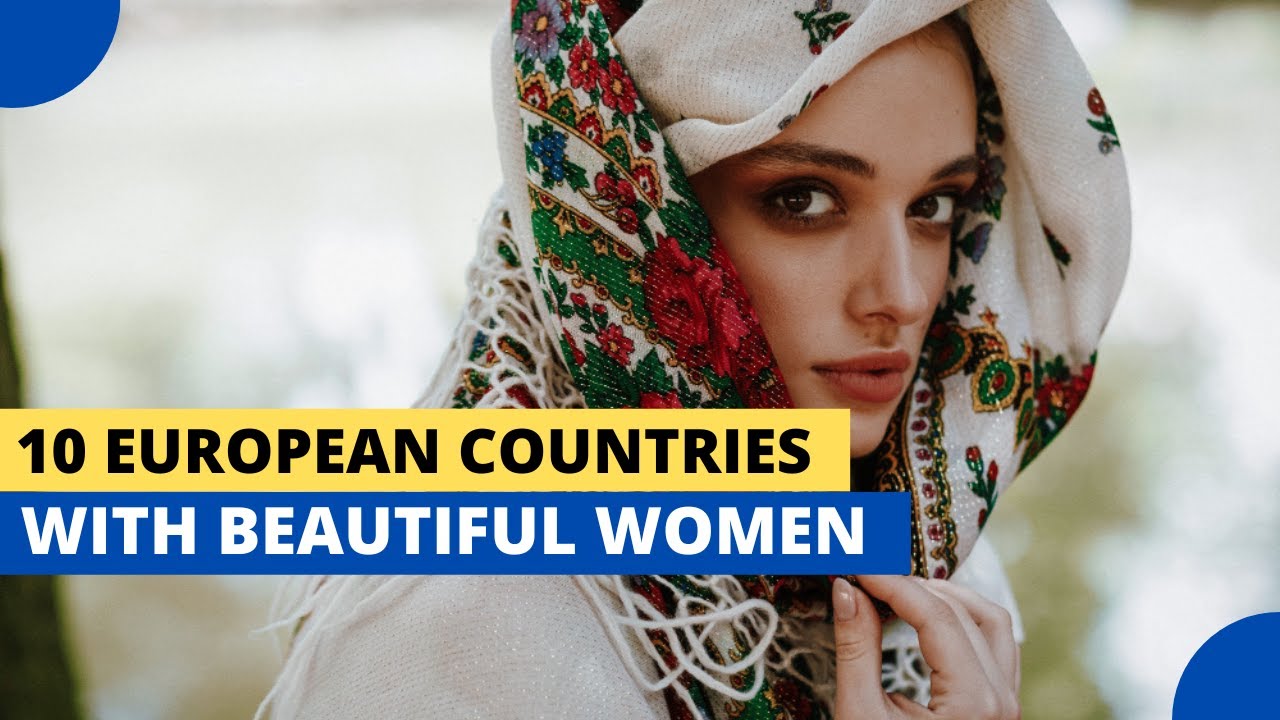 10 Europese landen met de mooiste vrouwen