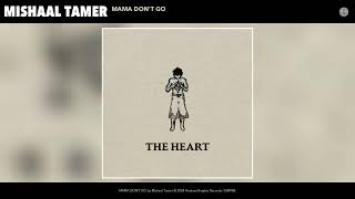 Mishaal Tamer - MAMA DON'T GO (Official Audio)