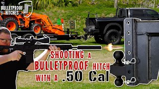 Shooting a BulletProof Hitch with a .50 Cal!