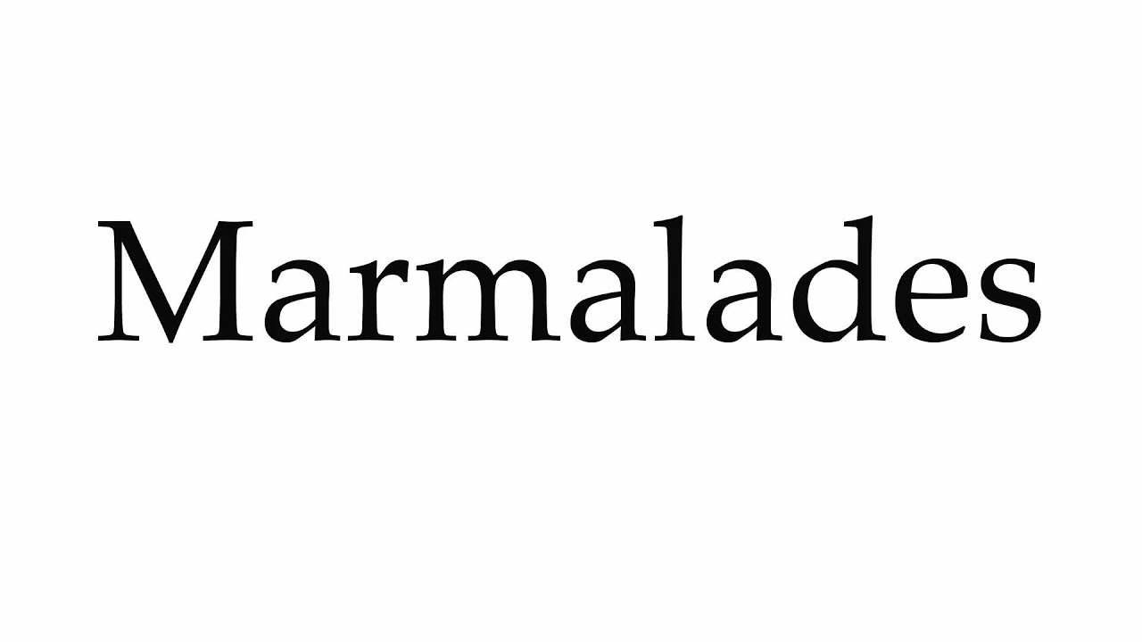 How to Pronounce Marmalades YouTube