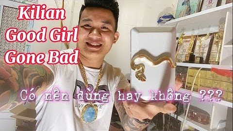 Đánh giá nước hoa kilian good girl gone bad