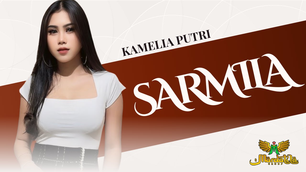 KAMELIA PUTRI - SARMILA | MARDATILA GROUP