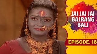 Jai Jai Jai Bajrang Bali - Ep 18