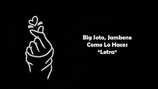 Big Soto ft. Jambene-Como lo haces❓(Lyric video)