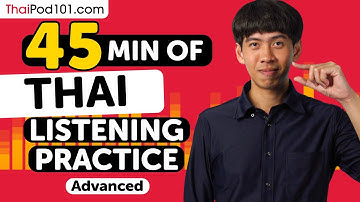 Practice Your Thai Listening Skills in 45 Minutes | For Advanced Learners