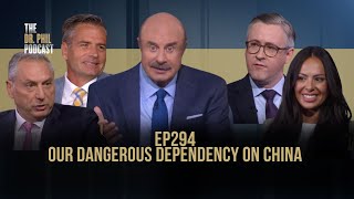 Our Dangerous Dependency on China F| EP294 | The Dr. Phil Podcast