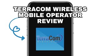 TerraCom Wireless Mobile Operator Honest Review - Watch Before Using