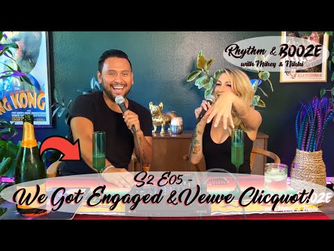 Rhythm & Booze Podcast with Mikey & Nikki - S02E05 - We Got Engaged & Veuve Clicquot!
