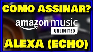 COMO ASSINAR AMAZON MUSIC NA ALEXA (ECHO)