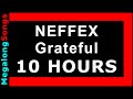 NEFFEX - Grateful 🔴 [10 HOUR LOOP] ✔️