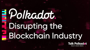 Polkadot Disrupting Blockchain Technology (4K)