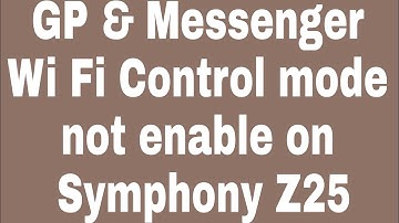 GP & Messenger Wi Fi Control mode not enable on Symphony Z25