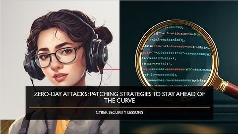 Zero-Day Attacks: Patching Strategies to Stay Ahead of the Curve