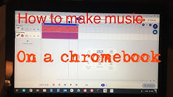 How to make music on a chromebook  - Durasi: 6:58. 