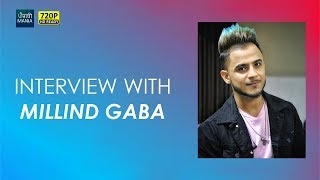 Millind Gaba Interview | Latest Punjabi Interview 2017 | Guru Randhawa, Early Struggles