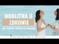 Modlitwa o zdrowie - gdy cierpisz i czujesz się zagubiony