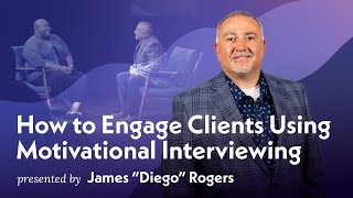 Dr. James 'Diego' Rogers on Motivational Interviewing: How To Engage Clients | Wholehearted.org
