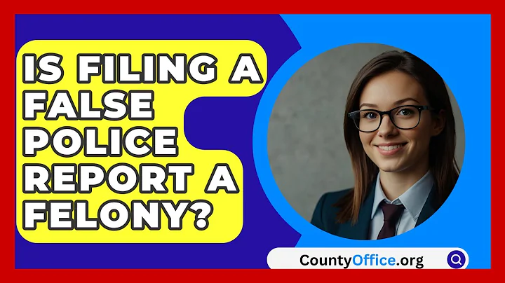 Is Filing A False Police Report A Felony? - CountyOffice.org