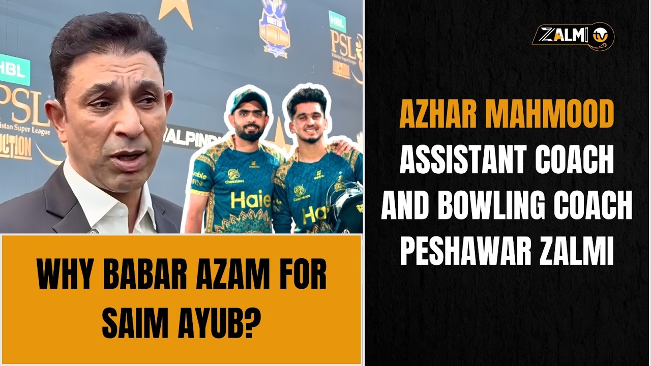 Babar Azam or Saim Ayub – One Retention Choice | Azhar Mahmood | Peshawar Zalmi | HBL PSL