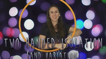 Two Handed Isolation (and Variation) Hooping Tutorial
