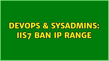 DevOps & SysAdmins: IIS7 ban IP range (2 Solutions!!)