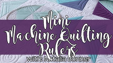 Mini Machine Quilting Rulers!!- With Natalia Bonner