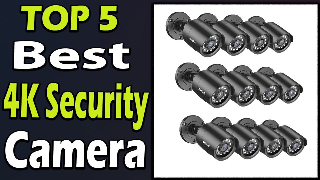 TOP 5 Best 4K Security Camera Review 2025 - YouTube