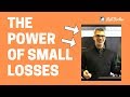 THE POWER OF SMALL TRADING LOSSES