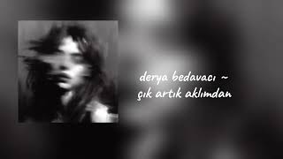 Derya Bedavacı-Çık Artık Aklımdan Eğrisi Doğrusu Kalbim Hep Senden Yana
