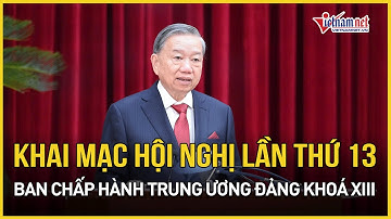 Khai mạc Hội nghị lần thứ 13, Ban Chấp hành Trung ương Đảng khoá XIII | Báo VietNamNet