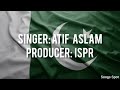 Kabhi Percham Mein Lipte Hain |Lyrics| ISPR | Atif Aslam Mp3 Song
