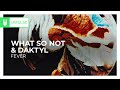 What So Not Daktyl Fever Monstercat Remake mp3