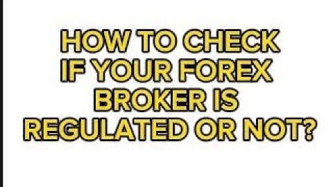 HOW TO CHECK IF YOUR BROKER IS REGULATED OR NOT.