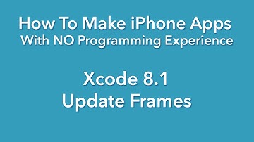 How To Make an App - Xcode 8.1 Update Frames
