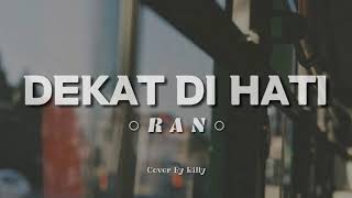 RAN - Dekat Di Hati (Cover By Rilly + Lirik) || RILKUSTIK