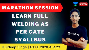 Learn Full WELDING as per GATE 2021 Syllabus | GATE & ESE 2021 | Kuldeep Singh, GATE 2020 AIR 29