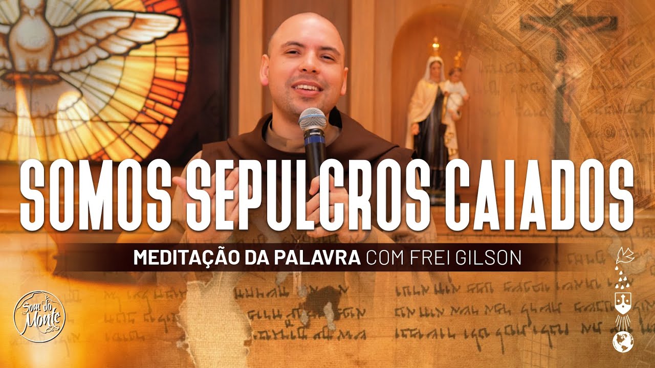 Somos sepulcros caiados | (Mt 23, 27-32) #493 - Meditação da Palavra ...