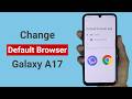 How to Change Default Browser App in Samsung A17