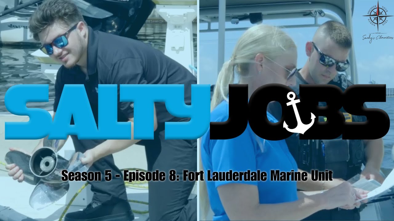 Salty Jobs - Season 5. Ep 8: Fort Lauderdale Marine Unit