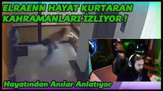 ELRAENN - HAYAT KURTARAN KAHRAMANLARI İZLİYOR ! - YAŞANTISINDAN ANILAR ANLATIYOR !