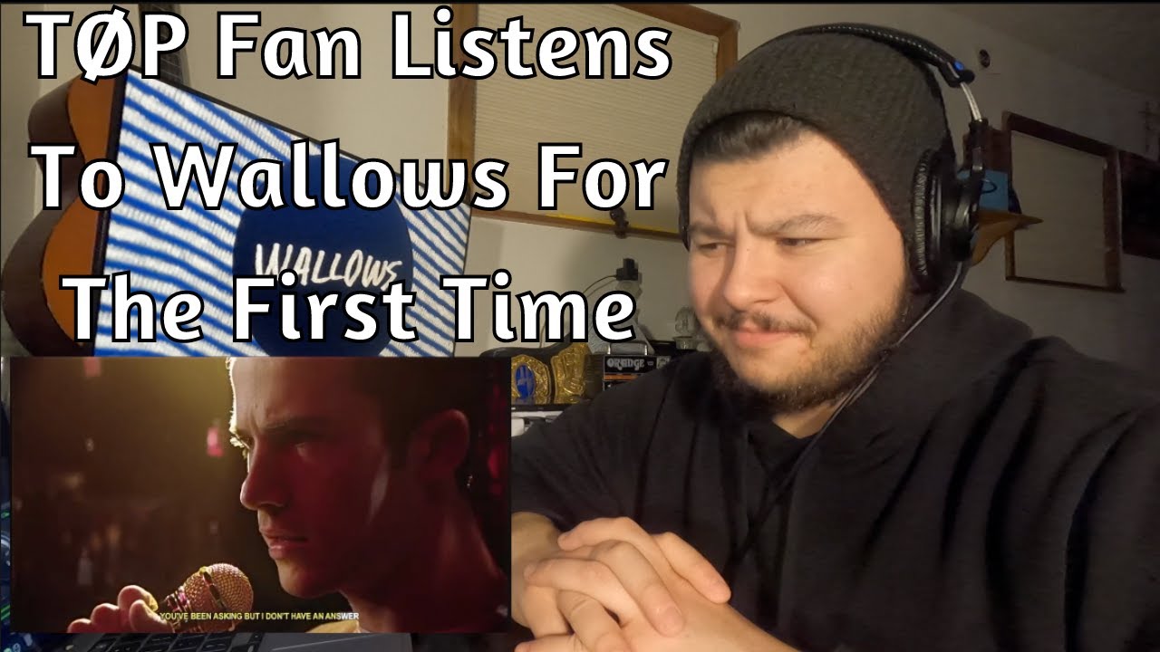 TØP Fan Listens To Wallows For The First Time | Justin Listens To - YouTube